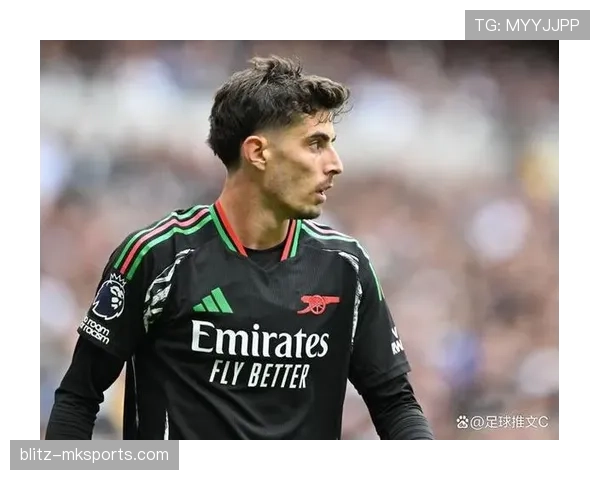 哈弗茨状态稳健，关键发挥助球队斩获重要胜利