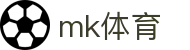 MK体育app - 实时热门体育头条新闻门户